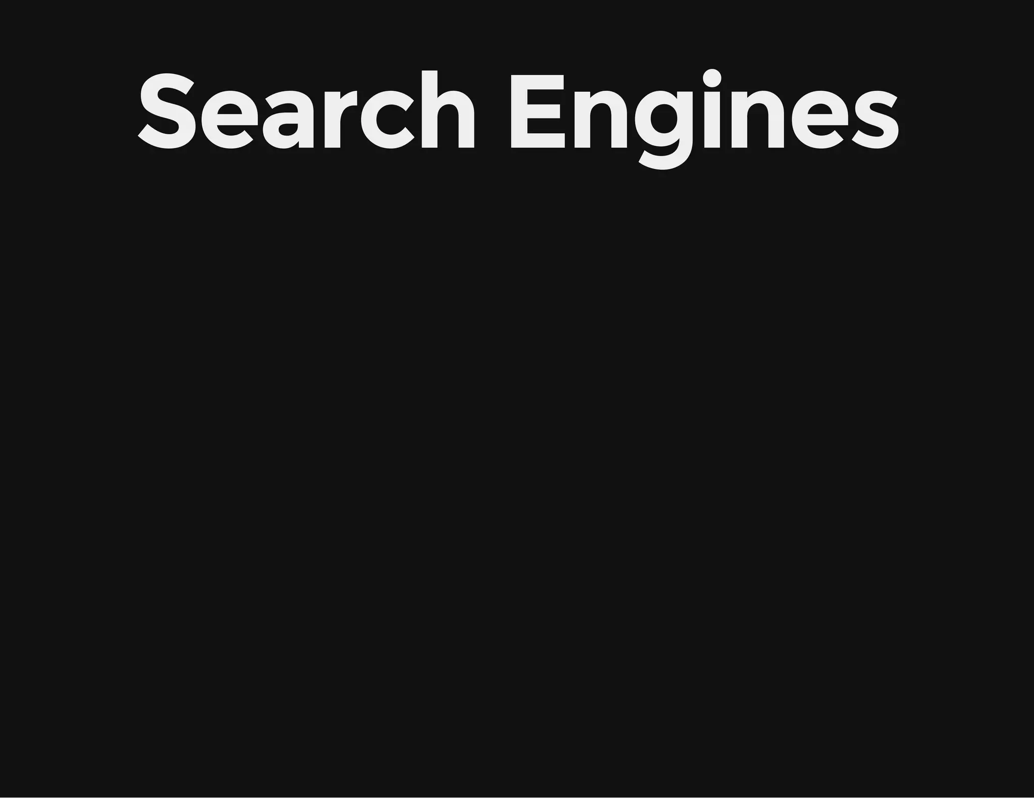Search Engines
 