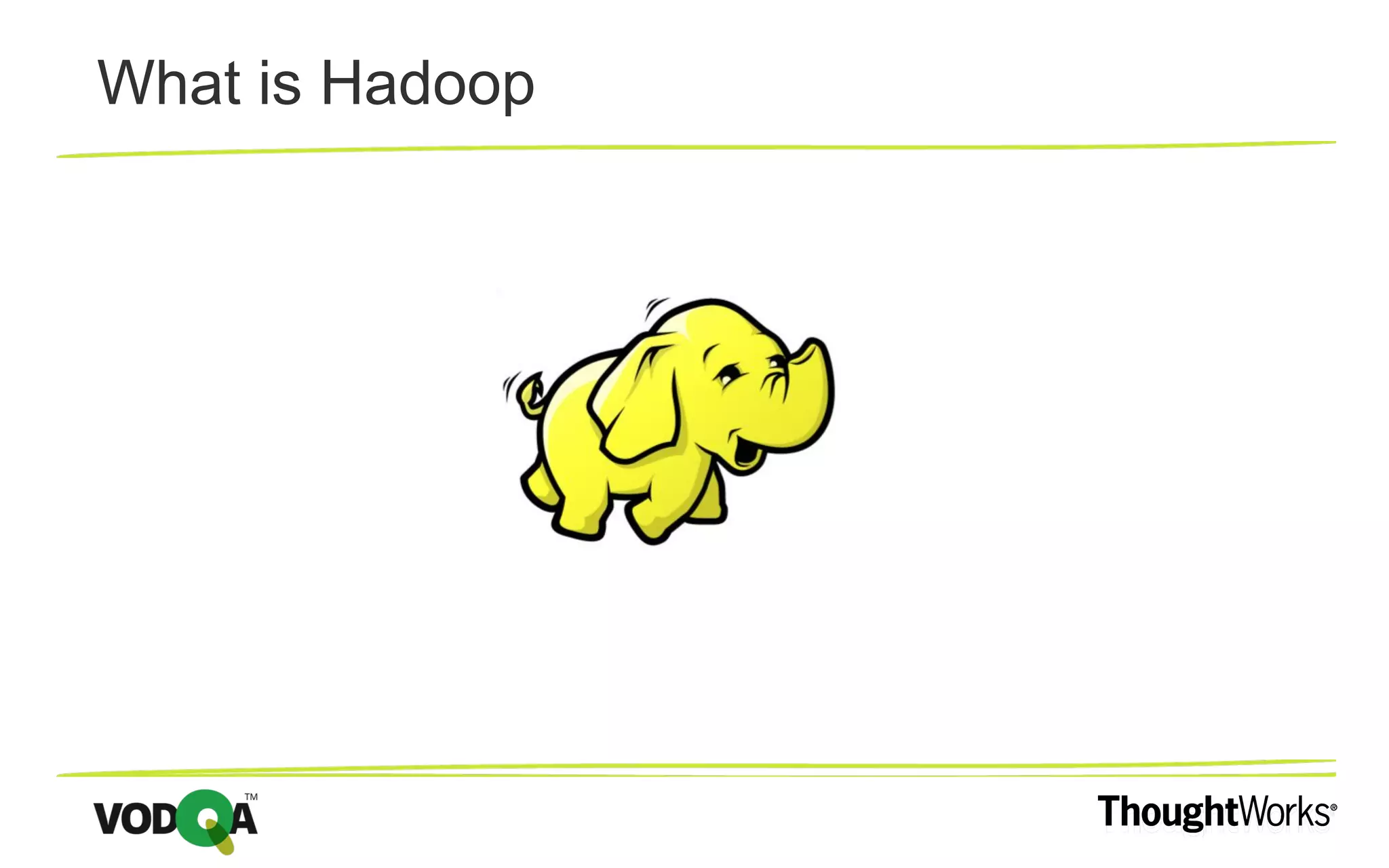 What is Hadoop 