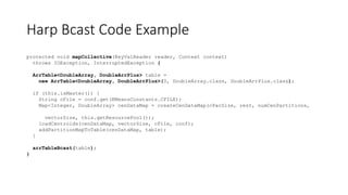 Harp Bcast Code Example
protected void mapCollective(KeyValReader reader, Context context)
throws IOException, InterruptedException {
ArrTable<DoubleArray, DoubleArrPlus> table =
new ArrTable<DoubleArray, DoubleArrPlus>(0, DoubleArray.class, DoubleArrPlus.class);
if (this.isMaster()) {
String cFile = conf.get(KMeansConstants.CFILE);
Map<Integer, DoubleArray> cenDataMap = createCenDataMap(cParSize, rest, numCenPartitions,
vectorSize, this.getResourcePool());
loadCentroids(cenDataMap, vectorSize, cFile, conf);
addPartitionMapToTable(cenDataMap, table);
}
arrTableBcast(table);
}
 
