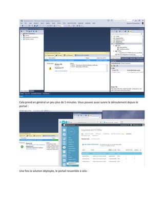 Cela prend en général un peu plus de 5 minutes. Vous pouvez aussi suivre le déroulement depuis le
portail :

Une fois la solution déployée, le portail ressemble à cela :

 