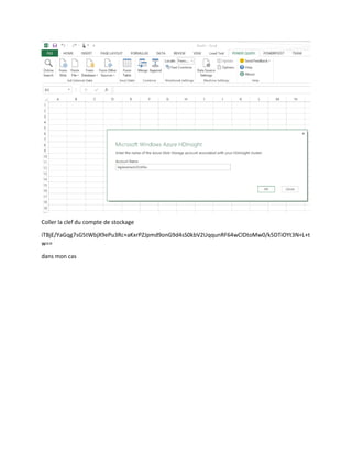 Coller la clef du compte de stockage
iTBjE/YaGqg7sG5tWbjX9ePu3Rc+aKxrPZJpmd9onG9d4sS0kbV2UqqunRF64wClDtoMw0/k5DTiOYt3N+L+t
w==
dans mon cas

 