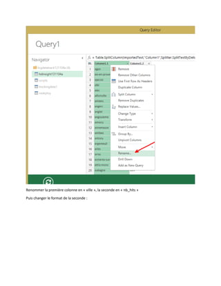 Renommer la première colonne en « ville », la seconde en « nb_hits »
Puis changer le format de la seconde :

 