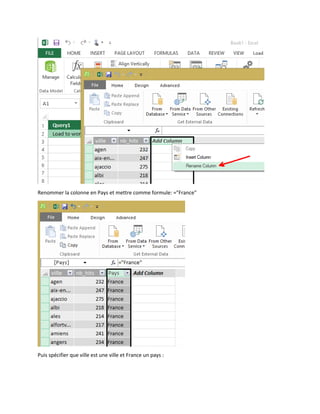Renommer la colonne en Pays et mettre comme formule: ="France"

Puis spécifier que ville est une ville et France un pays :

 