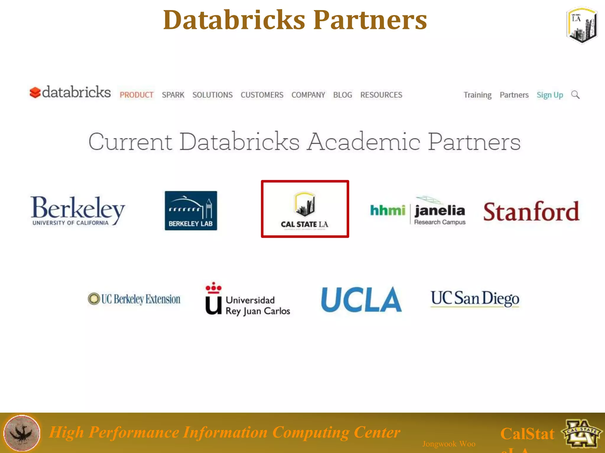High Performance Information Computing Center
Jongwook Woo
CalStat
Databricks Partners
 