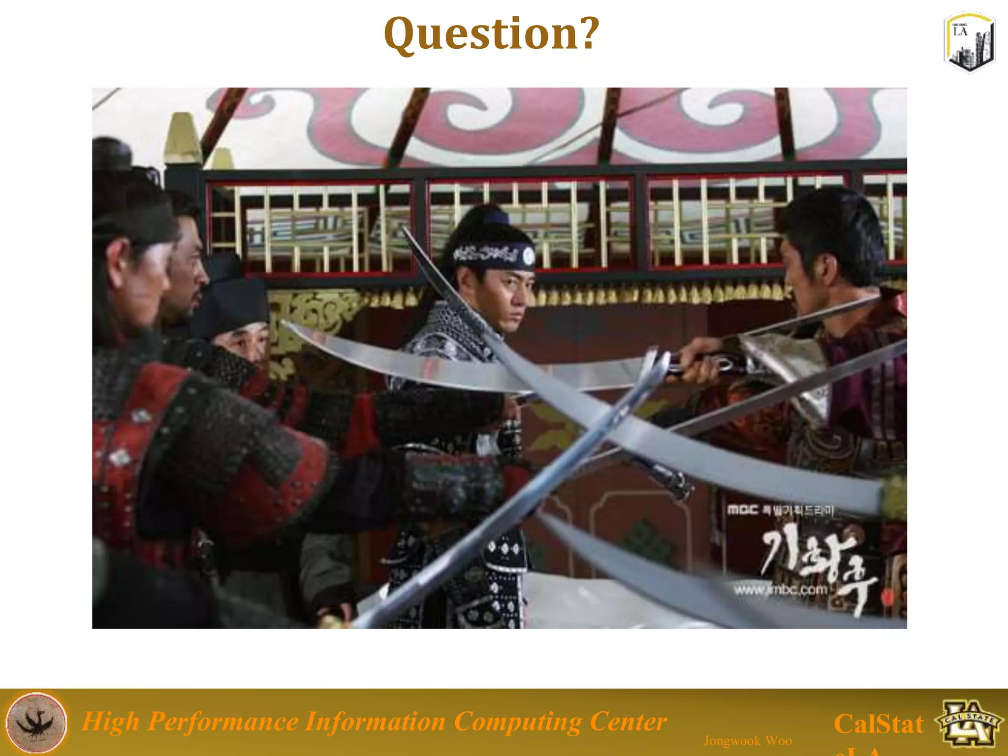 High Performance Information Computing Center
Jongwook Woo
CalStat
Question?
 