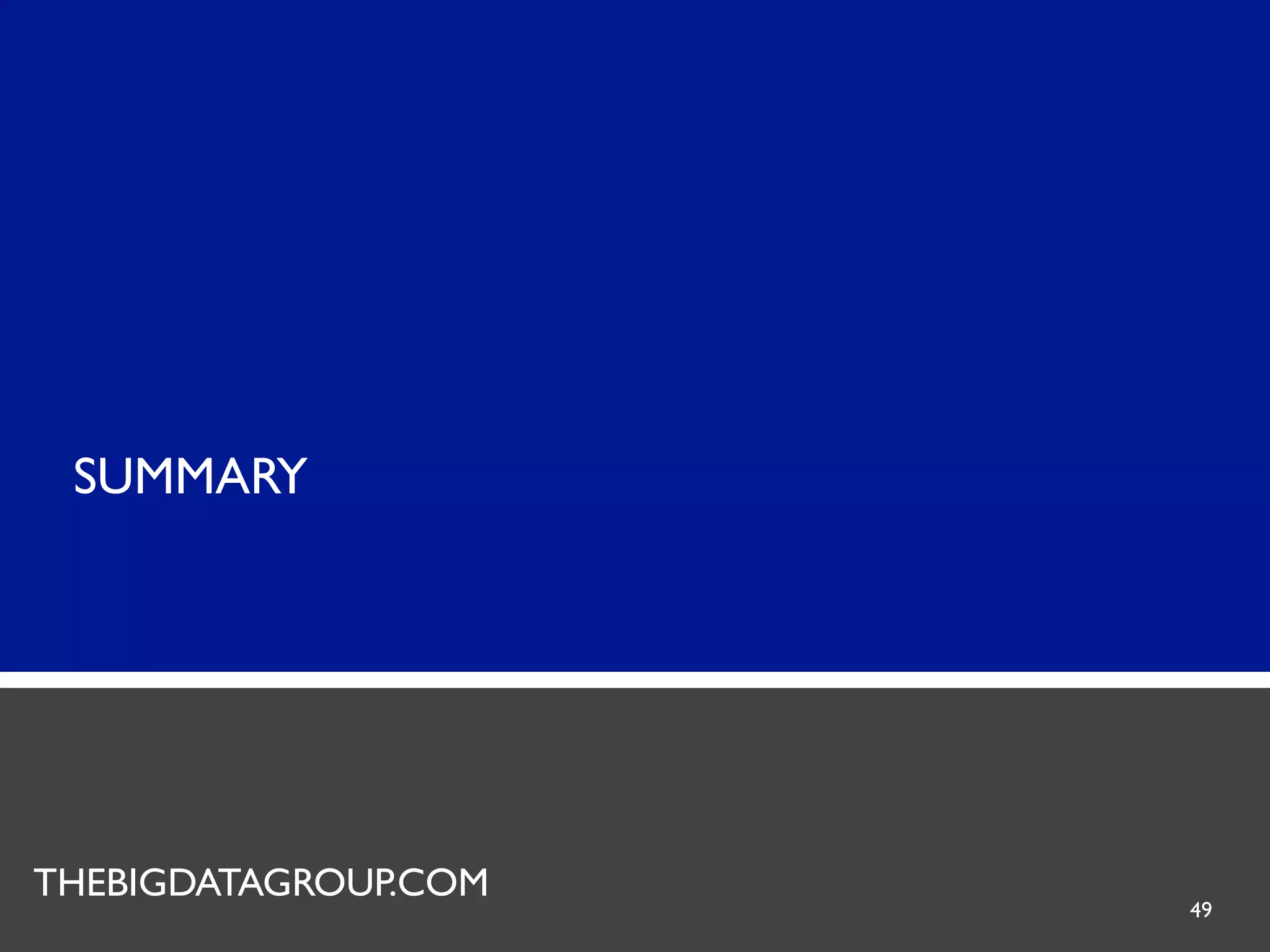 SUMMARY




 METADATA GROUP
THEBIGDATAGROUP.COM
                      49
 