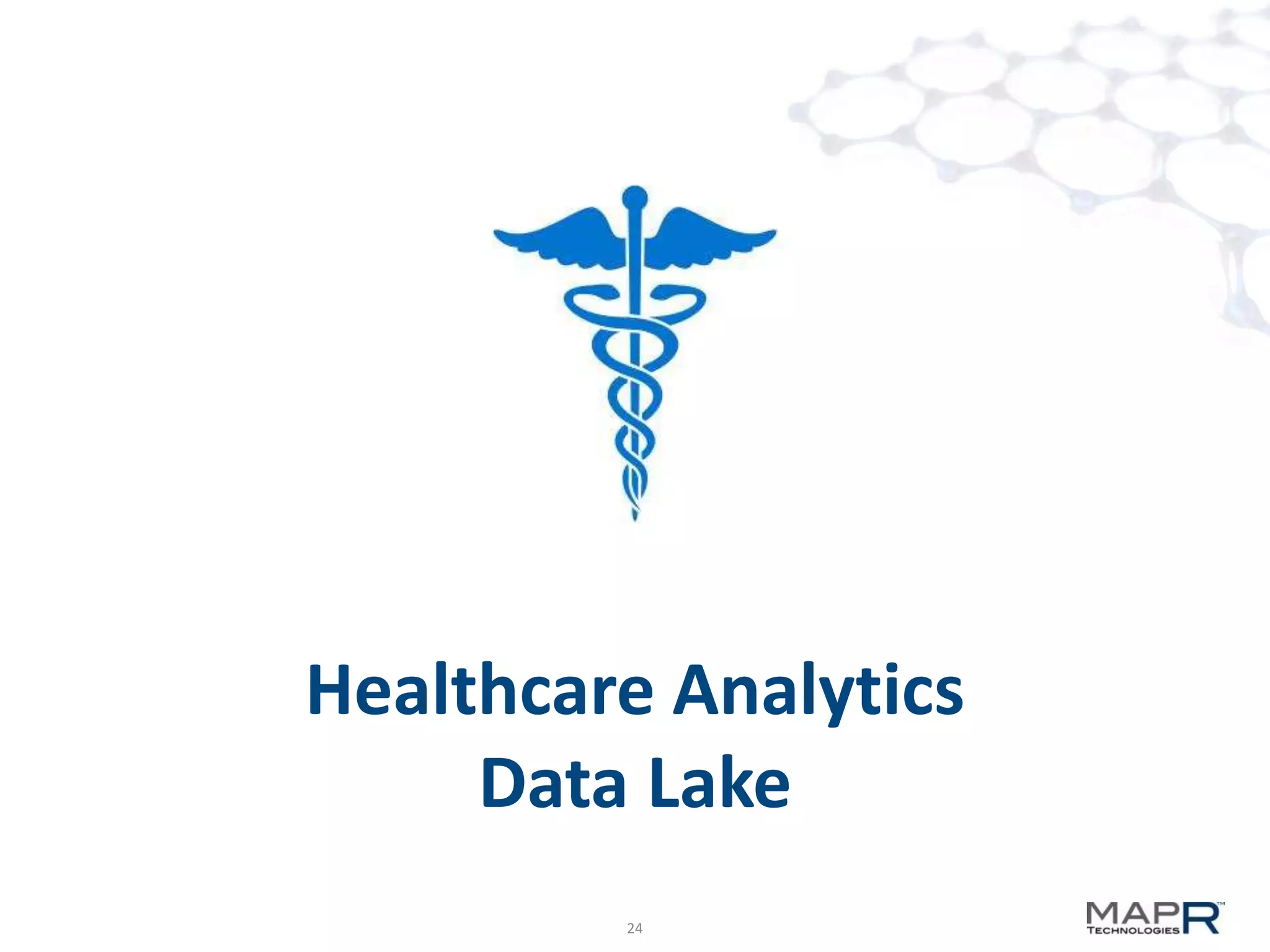 Healthcare Analytics
     Data Lake
         24
 