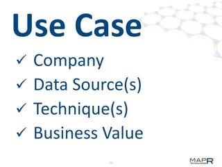 Use Case
Company
 Data Source(s)
 Technique(s)
 Business Value


13

 