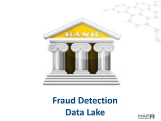 Fraud Detection
Data Lake
31

 