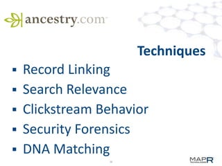 Techniques
Record Linking
 Search Relevance
 Clickstream Behavior
 Security Forensics
 DNA Matching


38

 