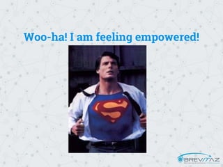 Woo-ha! I am feeling empowered!
 
