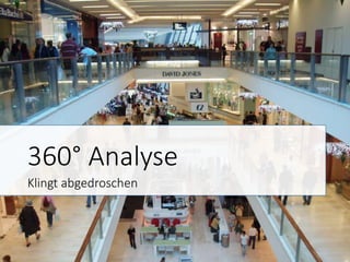 360° Analyse
Klingt abgedroschen

 