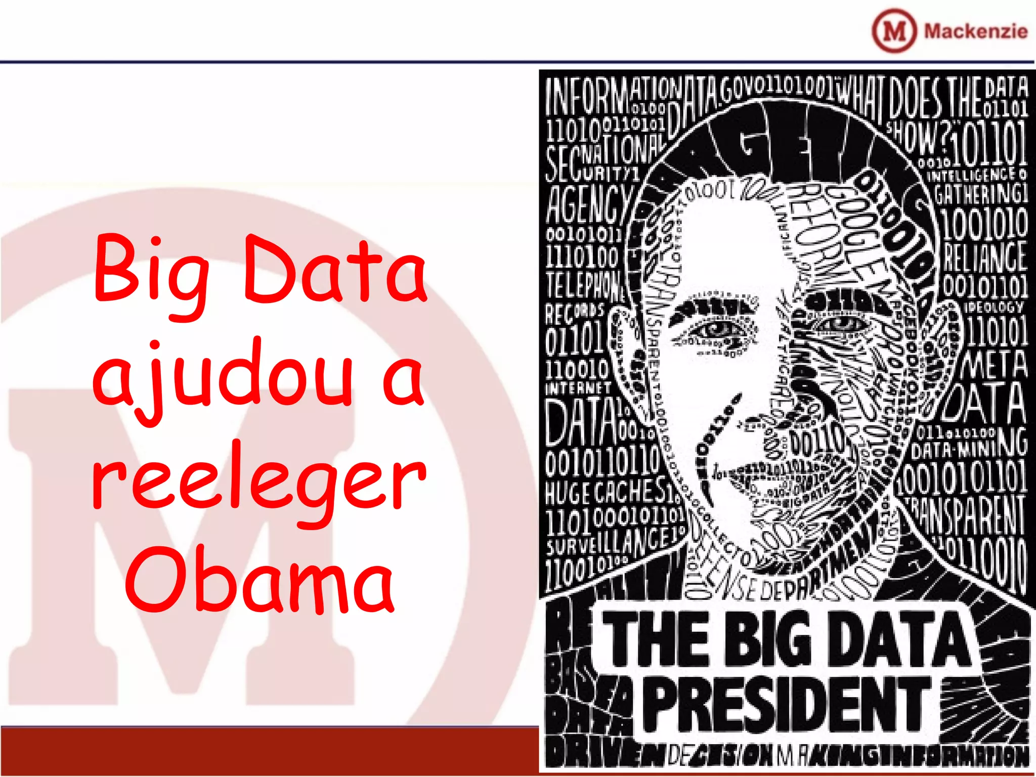 Big Data
ajudou a
reeleger
Obama
 