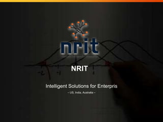 NRIT
Intelligent Solutions for Enterpris
– US, India, Australia –
 