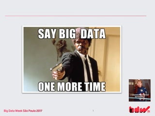 Big Data Week São Paulo 2017  Slide 5