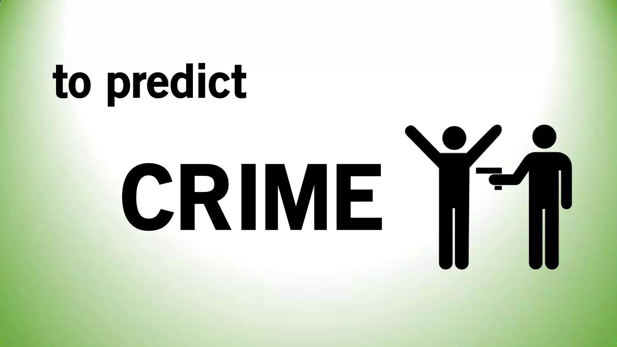 to predict
CRIME
 