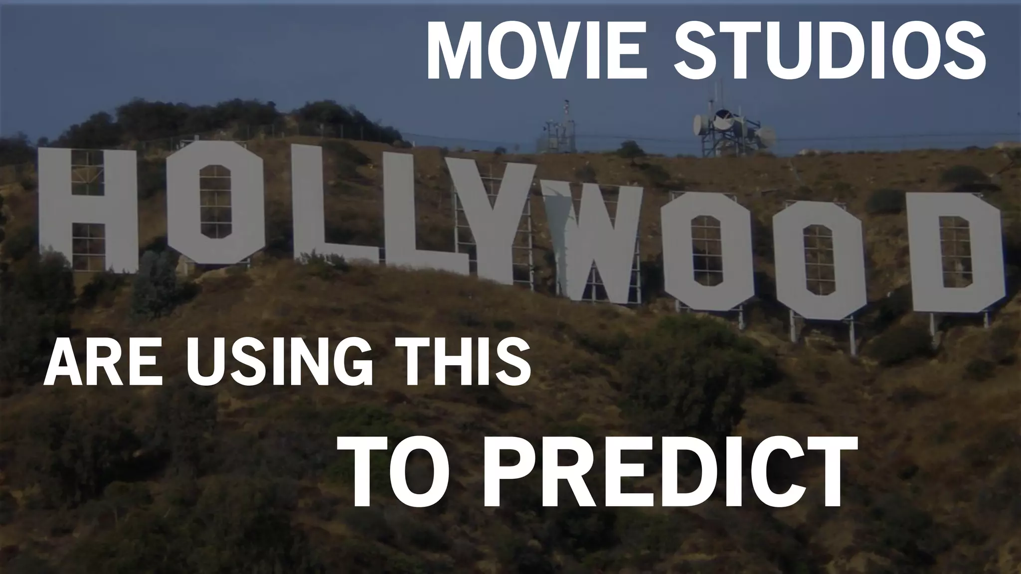 MOVIE STUDIOS
ARE USING THIS
TO PREDICT
 