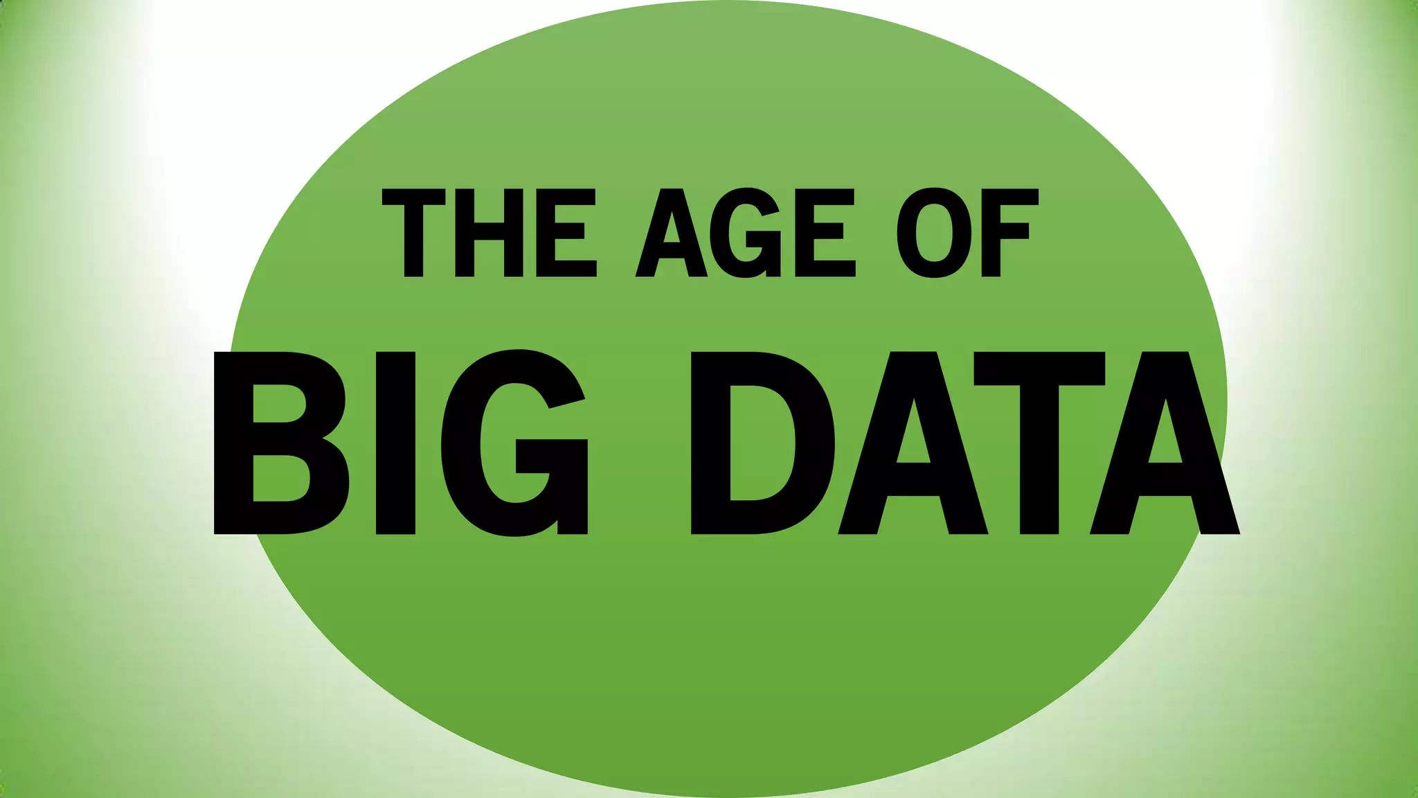 THE AGE OF
BIG DATA
 