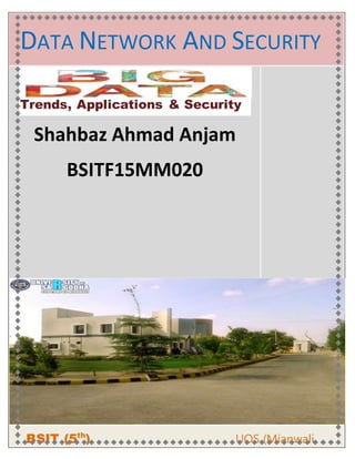 DATA NETWORK AND SECURITY
Trends, Applications & Security
Shahbaz Ahmad Anjam
BSITF15MM020
BSIT (5th
) UOS (Mianwali
 