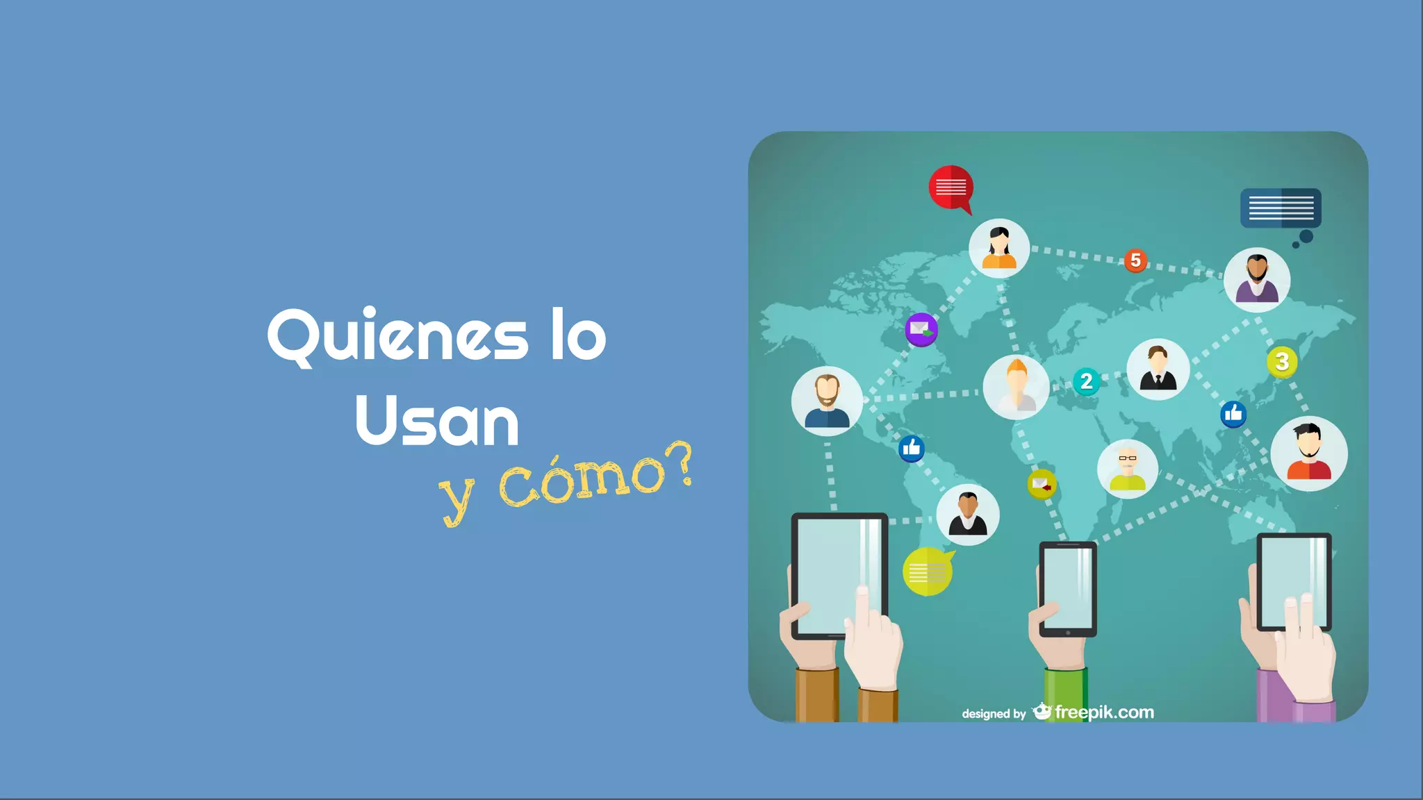 Quienes lo
Usan
y cómo?
 