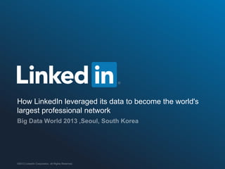 How LinkedIn leveraged its data to become the world's
largest professional network
 