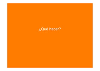 ¿Qué hacer?
 