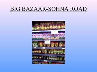 BIG BAZAAR-SOHNA ROAD
 