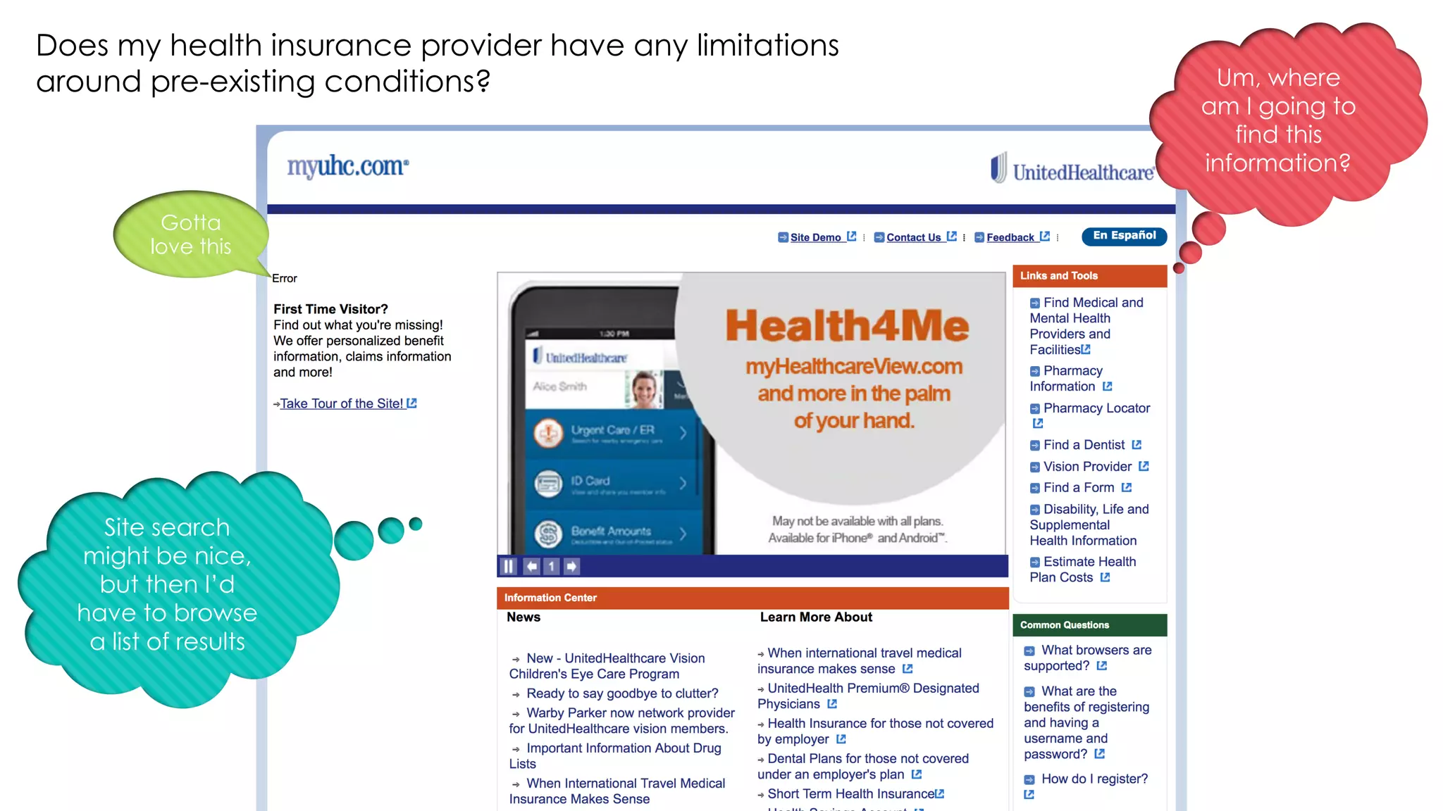 Does my health insurance provider have any limitations
around pre-existing conditions? Um, where
am I going to
find this
information?
Gotta
love this
Site search
might be nice,
but then I’d
have to browse
a list of results
 