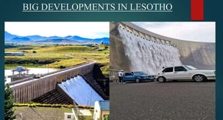 BIG DEVELOPMENTS IN LESOTHO
 