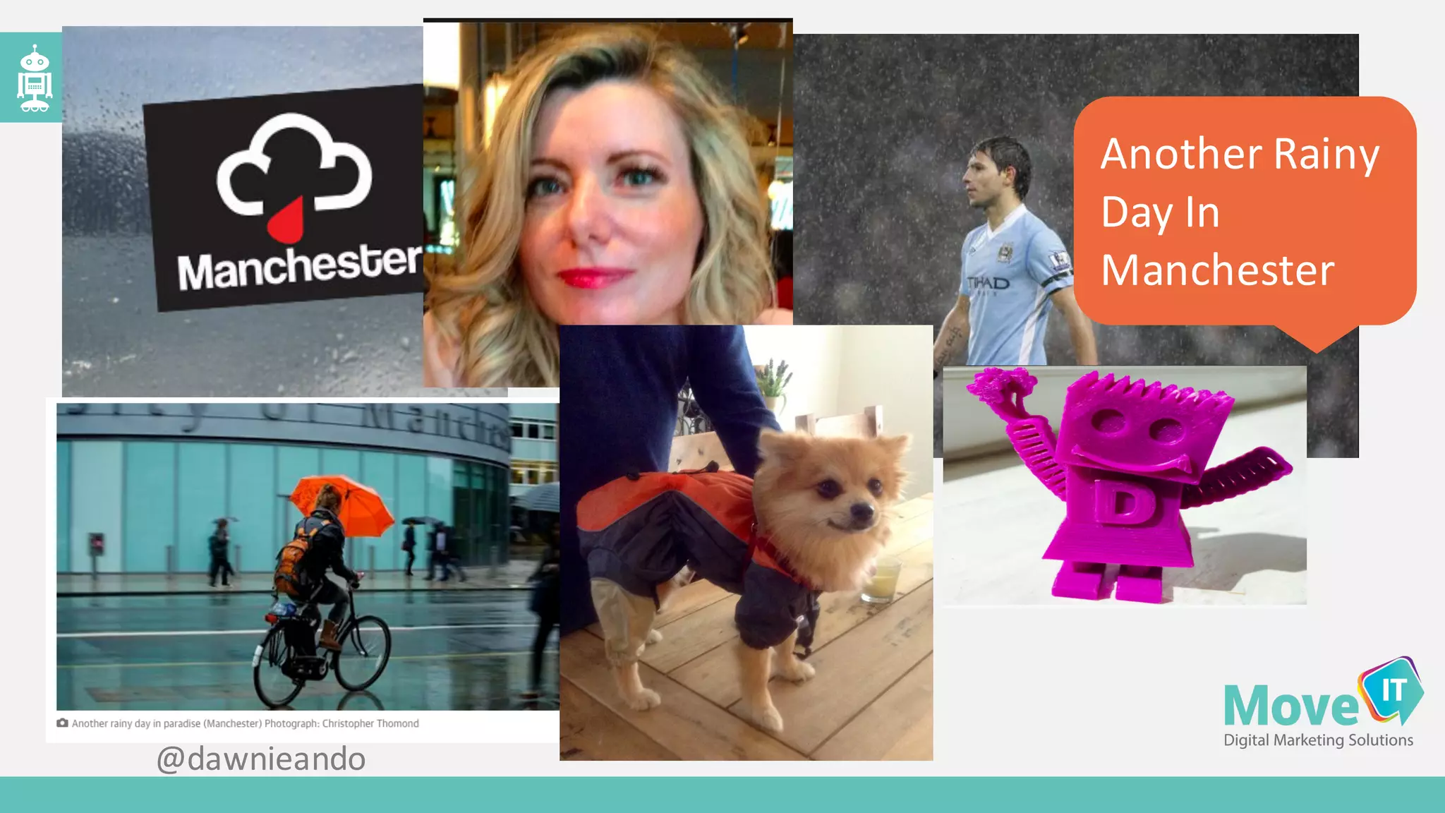 Another	
  Rainy	
  
Day	
  In	
  
Manchester
@dawnieando
 
