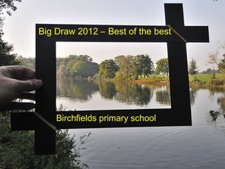 Big Draw 2012 – Best of the best



Big draw 2012
     Birchfields primary school
 