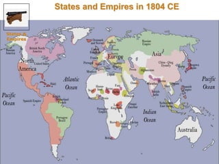 35 
States and Empires in 1804 CE 
States & 
Empires 
 