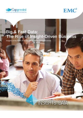 Big & Fast Data:
The Rise of Insight-Driven Business
Insights at the Point of Action will Redefine Competitiveness
 