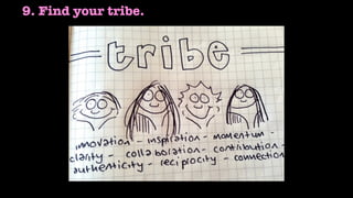 9. Find your tribe.
 
