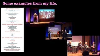 Some examples from my life.
 