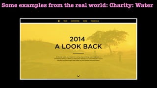 Some examples from the real world: Charity: Water
 
