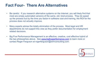 Fact Four- There Are Alternatives
• Be careful. If you research alternative systems on the Internet, you will likely find ...