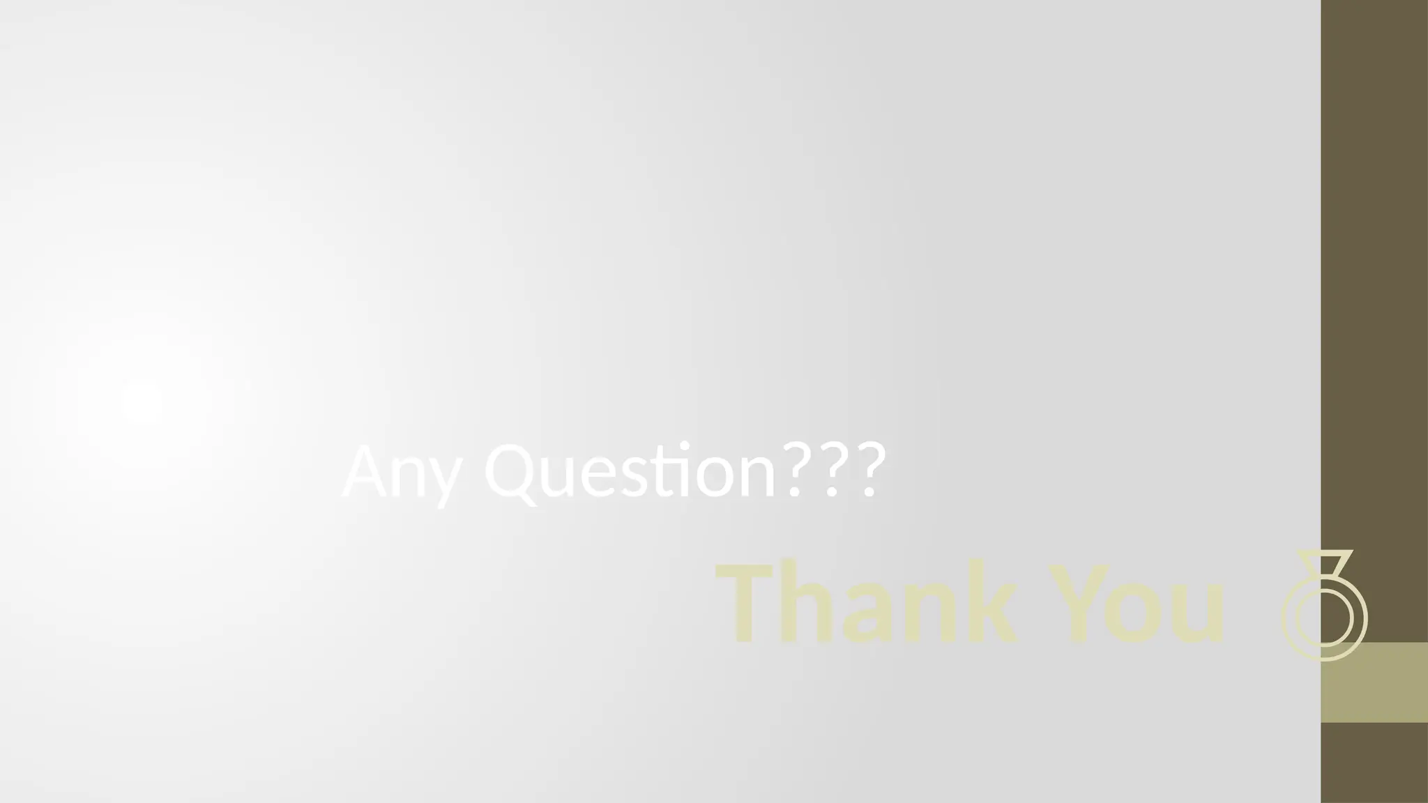 Thank You 
Any Question???
 