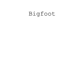 Bigfoot
 