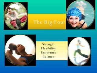 Strength Flexibility Endurance Balance The Big Four 