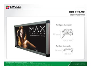 BIG FRAME 
Especificaciones 
Perfil para Iluminación 
Perfil sin Iluminación 
 