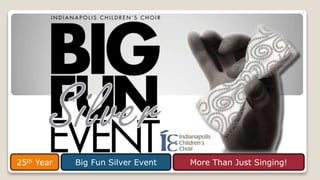 Big Fun Silver Event25th Year More Than Just Singing!
 