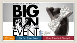 Big Fun Silver Event25th Year More Than Just Singing!
 