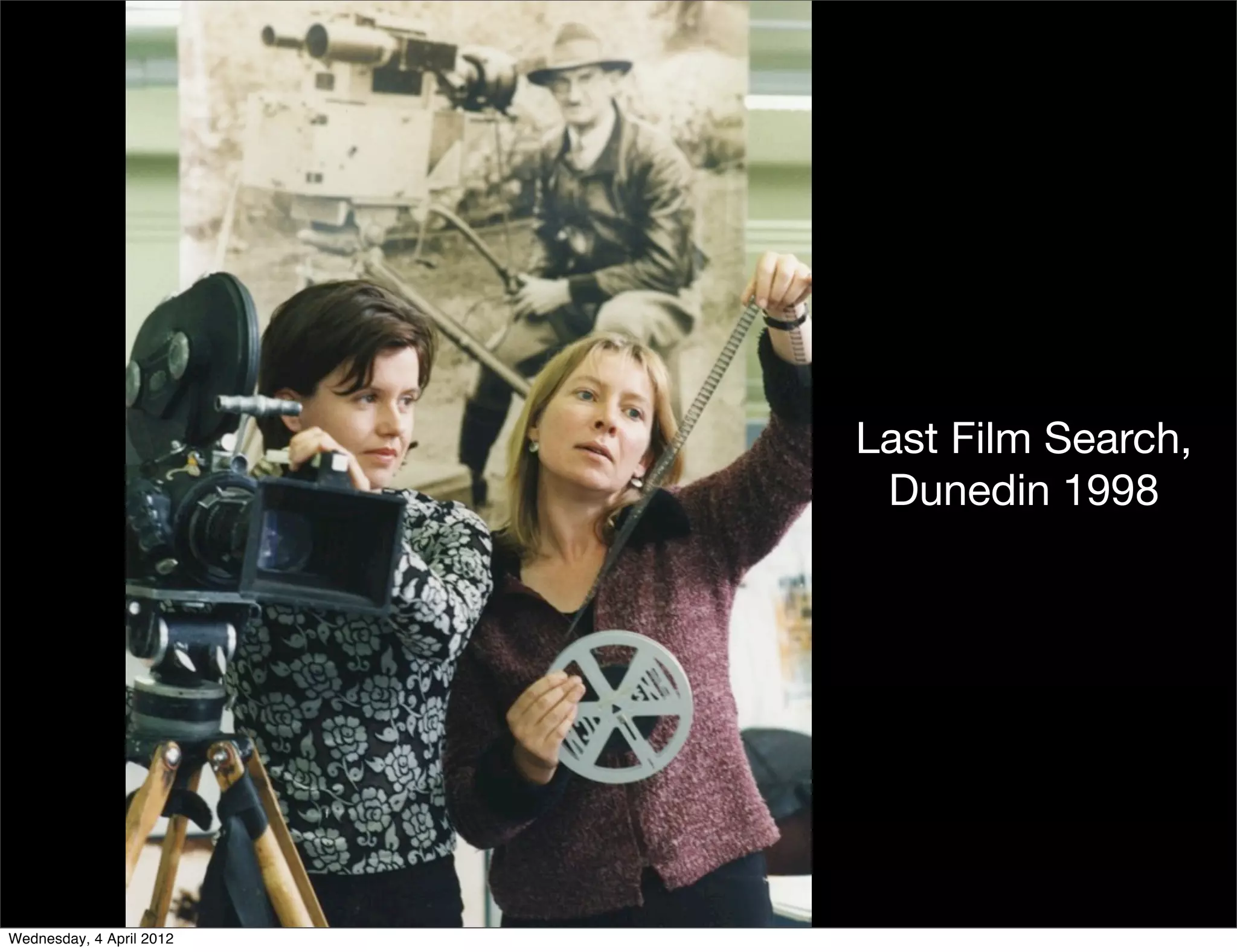 Last Film Search,
                           Dunedin 1998




Wednesday, 4 April 2012
 