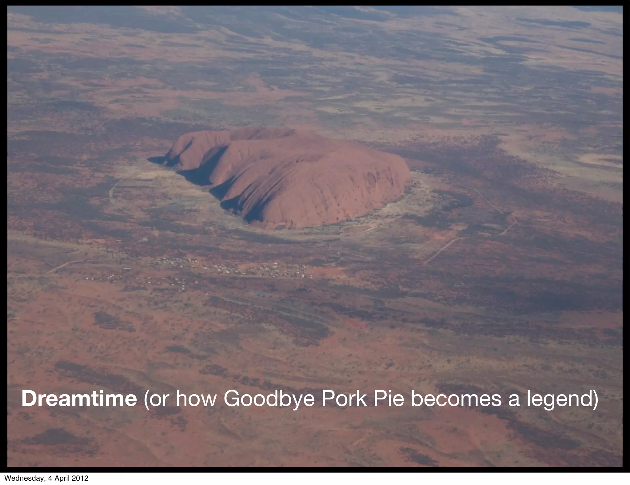 Dreamtime (or how Goodbye Pork Pie becomes a legend)


Wednesday, 4 April 2012
 