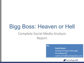 Bigg Boss: Heaven or Hell
Complete Social Media Report

 