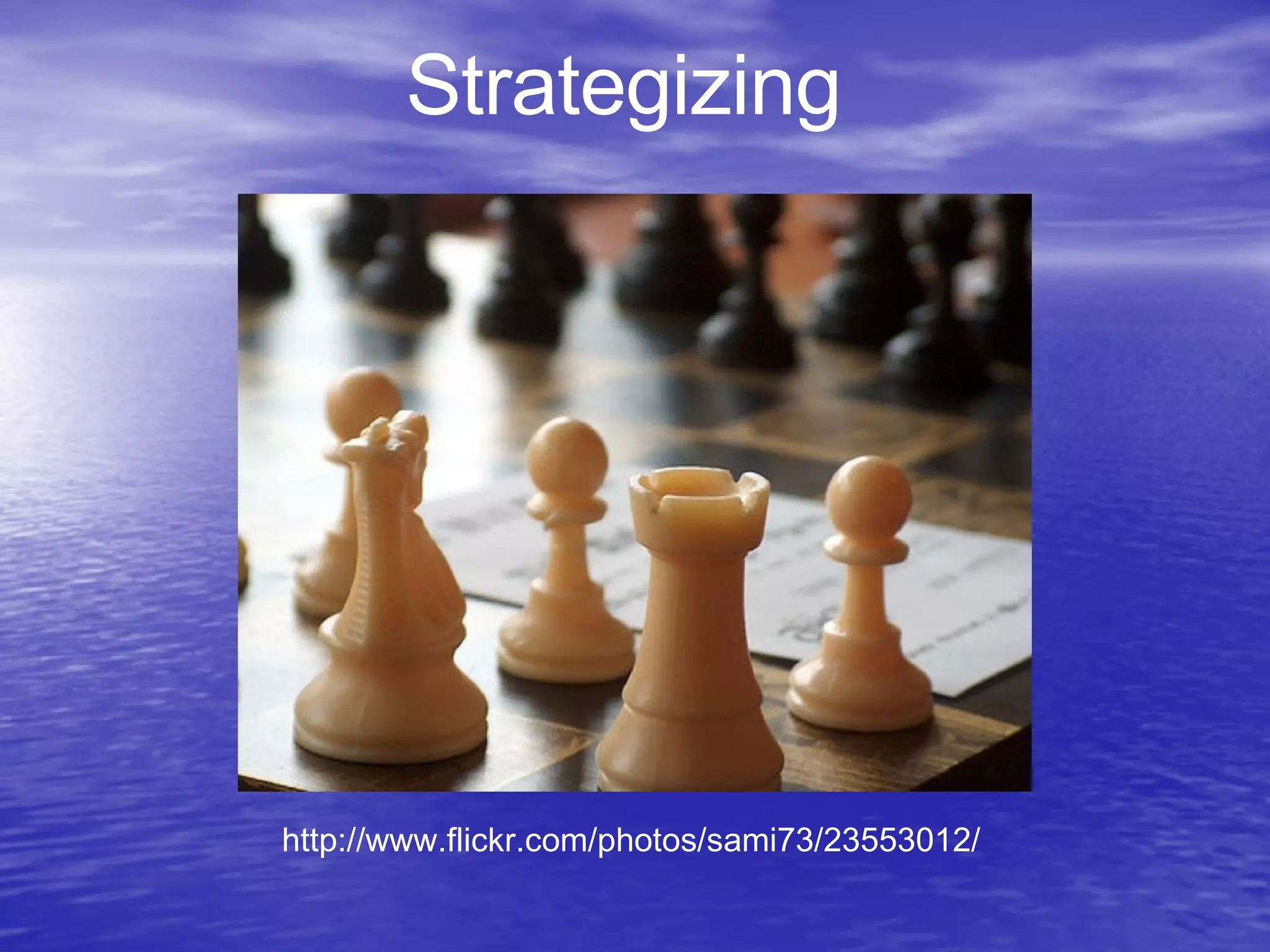 Strategizing http://www.flickr.com/photos/sami73/23553012/