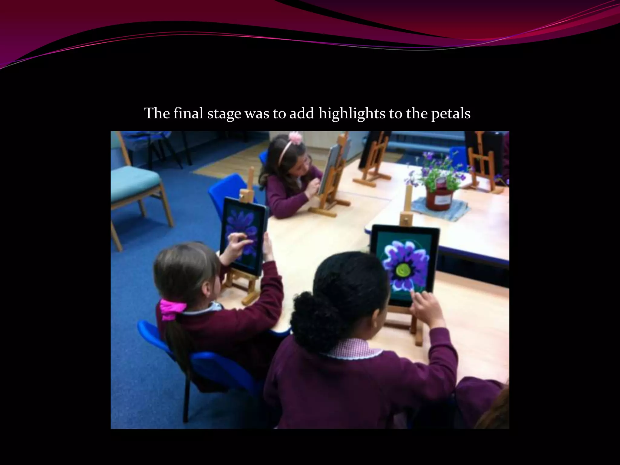 The final stage was to add highlights to the petals