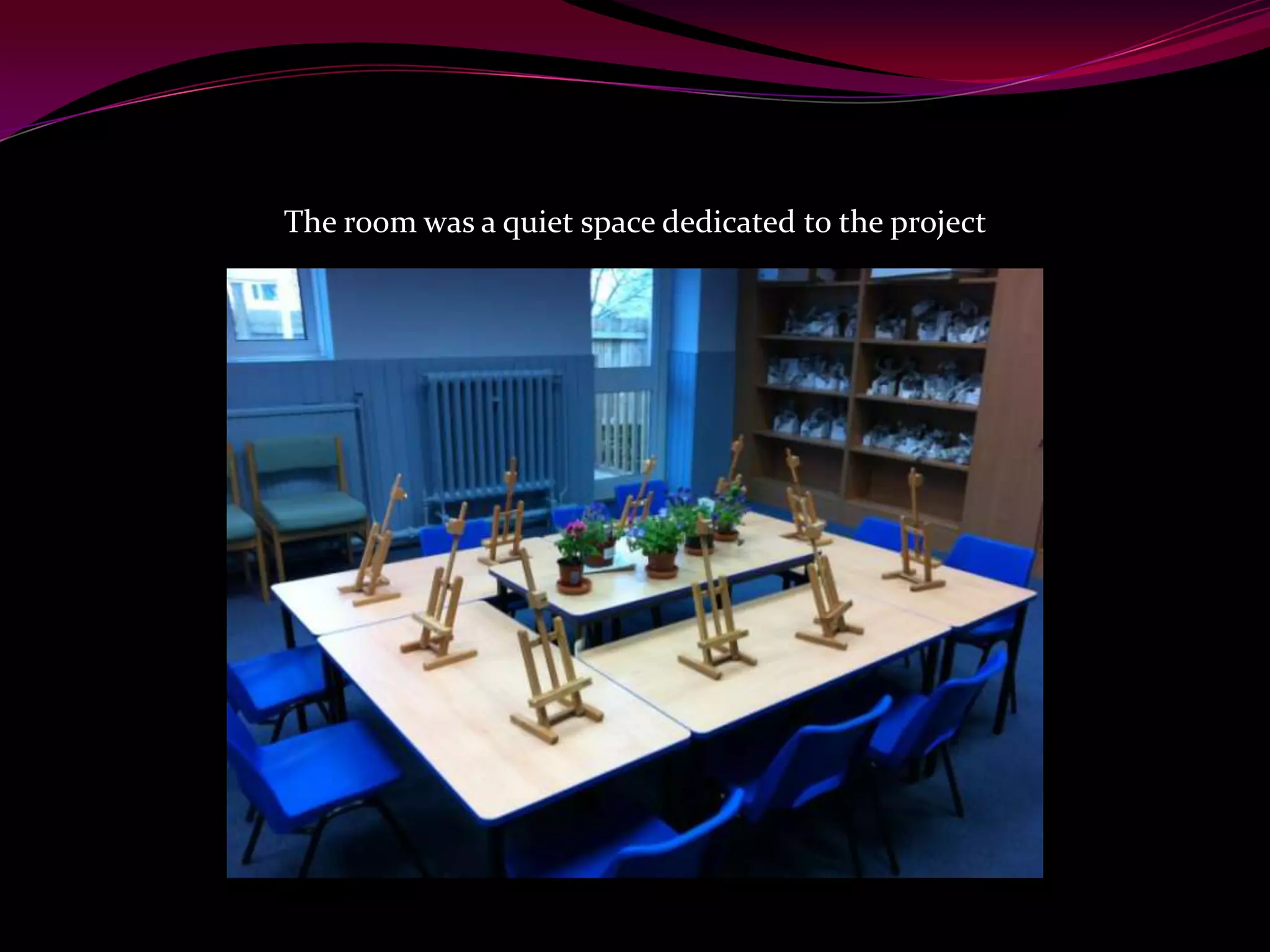 The room was a quiet space dedicated to the project