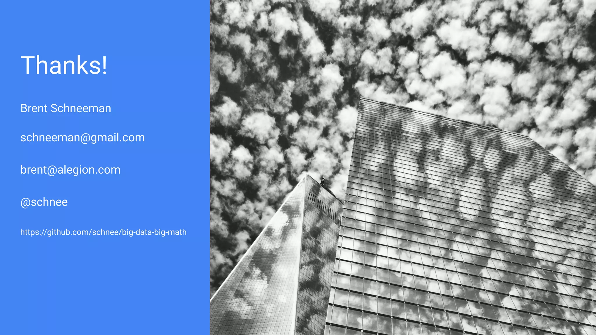 Thanks!
Brent Schneeman
schneeman@gmail.com
brent@alegion.com
@schnee
https://github.com/schnee/big-data-big-math
 